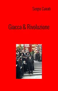 Sergio Cairati - Giacca & Rivoluzione