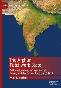 The Afghan Patchwork State: Political Ideology, Infrastructural Power, and the Critical Juncture of 1929