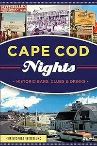 Cape Cod Nights: Historic Bars, Clubs and Drinks