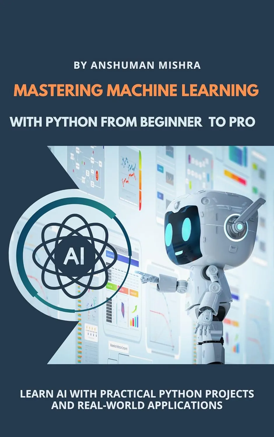 Mastering Machine Learning With Python From Beginner to Pro