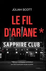 Jùliah Scott, "Le fil d'Ariane: Quand les vies s’entrelacent, la vérité finit toujours"