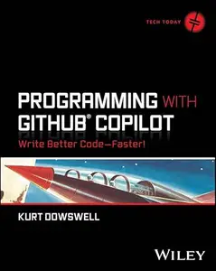 Programming with GitHub Copilot: Write Better Code--Faster! (Tech Today)