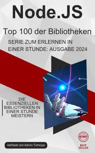 Node.js Bibliothek Top 100: Der 1-Stunden-Meisterkurs, Ausgabe 2024 (German Edition)