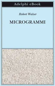 Microgrammi - Robert Walser