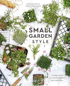 Small Garden Style: A Design Guide for Outdoor Rooms and Containers (Repost)