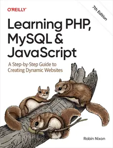 Learning PHP, MySQL & JavaScript: A Step-by-Step Guide to Creating Dynamic Websites, 7th Edition