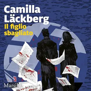 «Il figlio sbagliato? I delitti di Fjällbacka 11» by Camilla Läckberg