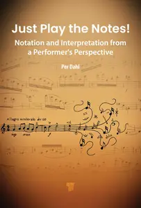 Just Play the Notes!: Notation and Interpretation from a Performer’s Perspective