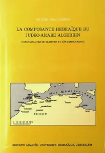 Mosheh Bar-Asher, "La composante hebraïque du judeo-arabe algerien: Communautés de Tlemcen et Aïn-Témouchent"
