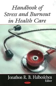 Handbook of Stress and Burnout in Health Care Ed 3