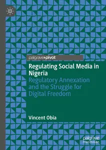 Regulating Social Media in Nigeria: Regulatory Annexation and the Struggle for Digital Freedom