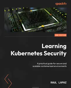 Learning Kubernetes Security, 2nd Edition (True PDF)