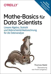 Mathe-Basics für Data Scientists: Lineare Algebra, Statistik und Wahrscheinlichkeitsrechnung für die Datenanalyse
