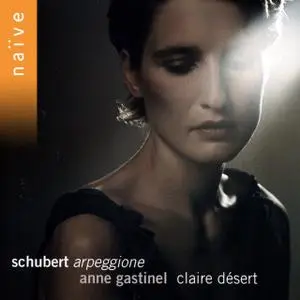 Anne Gastinel - Schubert: Arpeggione, Sonatina & Lieder Transcriptions (2005)
