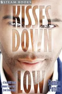 «Kisses Down Low - A Sexy BBW Erotic Romance Short Story from Steam Books» by Shanika Patrice,Steam Books