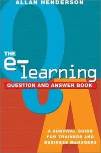  The E-Learning Question and Answer Book: A Survival Guide for Trainers and Business Managers { Repost }