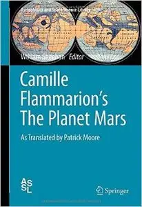 Camille Flammarion's The Planet Mars: As Translated by Patrick Moore