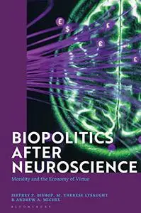 Biopolitics After Neuroscience: Morality and the Economy of Virtue