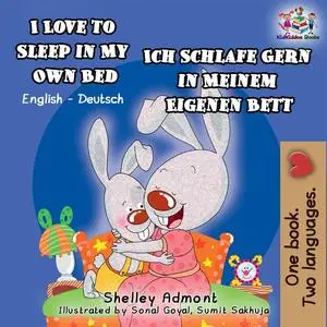 «I Love to Sleep in My Own Bed Ich Schlafe Gern in Meinem Eigenen Bett» by KidKiddos Books, Shelley Admont