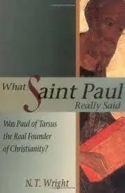 What Saint Paul Really Said: Was Paul of Tarsus the Real Founder of Christianity?(Repost)