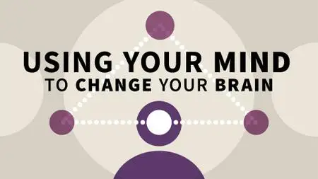 Using Your Mind to Change Your Brain (Video Audio)