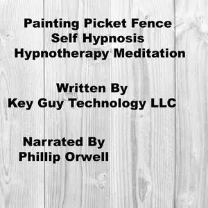 «Painting Picket Fence Self Hypnosis Hypnotherapy Meditation» by Key Guy Technology LLC