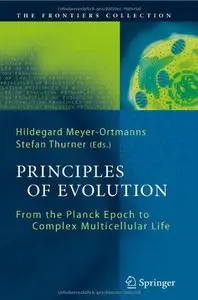 Principles of Evolution: From the Planck Epoch to Complex Multicellular Life (Repost)