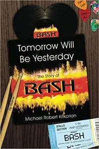 Tomorrow Will Be Yesterday: The Story of BASH