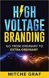 HIGH VOLTAGE BRANDING: Go From Ordinary To "Extra-Ordinary"