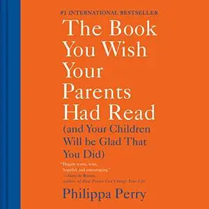 The Book You Wish Your Parents Had Read: (And Your Children Will Be Glad That You Did) [Audiobook] (Repost)