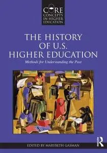 The History of U.S. Higher Education Methods for Understanding the Past