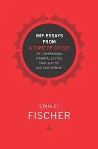 IMF Essays from a Time of Crisis: The International Financial System, Stabilization, and Development (Repost)