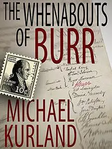 «The Whenabouts of Burr: A Science Fiction Novel» by Michael Kurland
