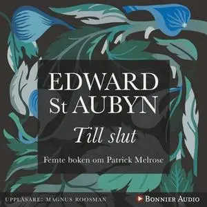 «Till slut» by Edward St. Aubyn