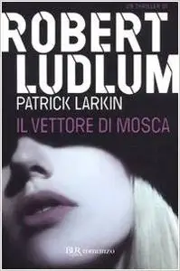 Robert Ludlum - Il vettore di Mosca