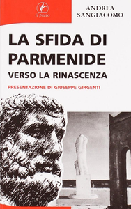 Andrea Sangiacomo - La sfida di Parmenide. Verso la rinascenza (2007)