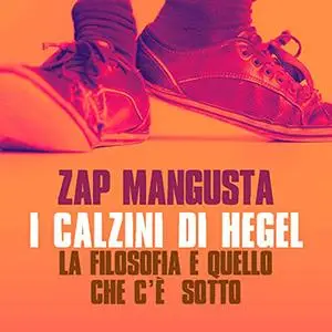 «I calzini di Hegel» by Zap Mangusta