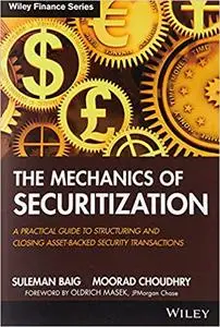 The Mechanics of Securitization: A Practical Guide to Structuring and Closing Asset-Backed Security Transactions