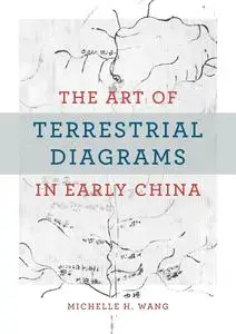 The Art of Terrestrial Diagrams in Early China