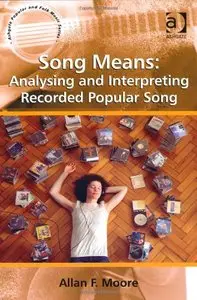 Song Means: Analysing and Interpreting Recorded Popular Song