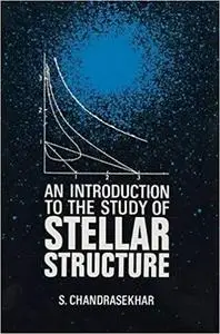 An Introduction to the Study of Stellar Structure (Dover Books on Astronomy)