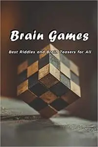 Brain Games: Best Riddles and Brain Teasers for All: Brain Games