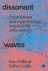 Dissonant Waves: Ernst Schoen and Experimental Sound in the 20th century