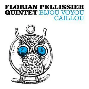 Florian Pellissier Quintet - Bijou Voyou Caillou (2018)
