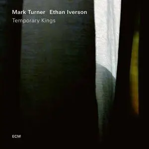 Mark Turner & Ethan Iverson - Temporary Kings (2018) [Official Digital Download 24/96]