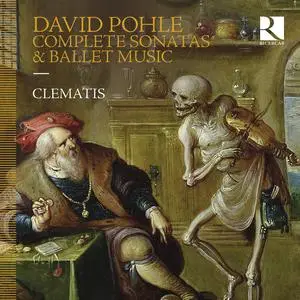 Clematis, Stéphanie de Failly & Brice Sailly - David Pohle: Complete Sonatas & Ballet Music (2024)