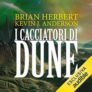 «I cacciatori di Dune» by Brian Herbert, Kevin J. Anderson, Annarita Guarnie