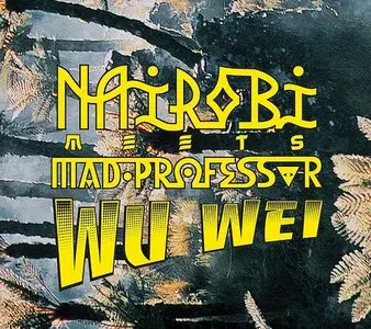 Mad Professor and Nairobi - Wu Wei: Nairobi meets Mad Professor
