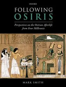 Following Osiris: Perspectives on the Osirian Afterlife from Four Millennia [Repost]