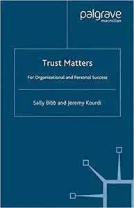 Trust Matters: For Organisational and Personal Success
